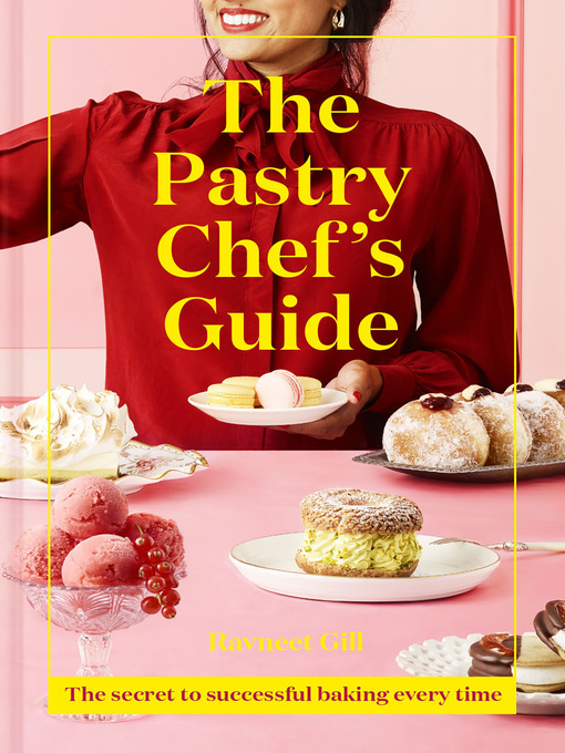 Title details for The Pastry Chef's Guide by Ravneet Gill - Wait list